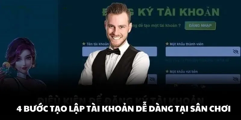 4 bước tạo lập tài khoản dễ dàng tại sân chơi