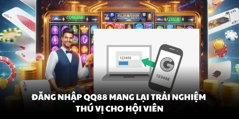 Đăng nhập QQ88 mang lại trải nghiệm thú vị cho hội viên