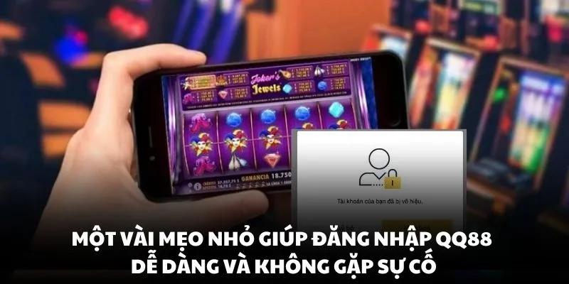 Một vài mẹo nhỏ giúp đăng nhập QQ88 dễ dàng và không gặp sự cố