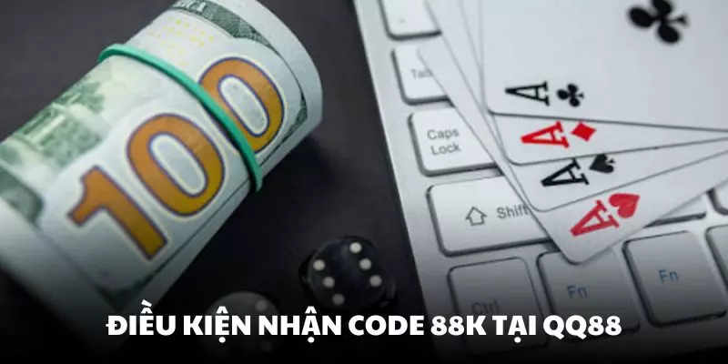Điều kiện và lưu ý khi nhận code 88K tại QQ88