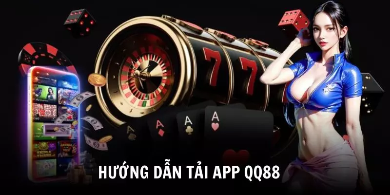 Hướng dẫn tải app QQ88 chỉ với vài thao tác đơn giản
