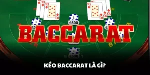 Kéo baccarat là gì