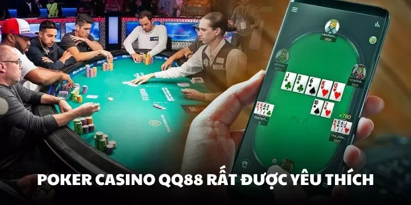 Poker ở Casino QQ88 được yêu thích nhờ tính chiến lược và cơ hội thắng lớn