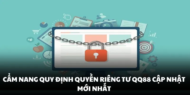 Cẩm nang quy định quyền riêng tư QQ88 cập nhật mới nhất
