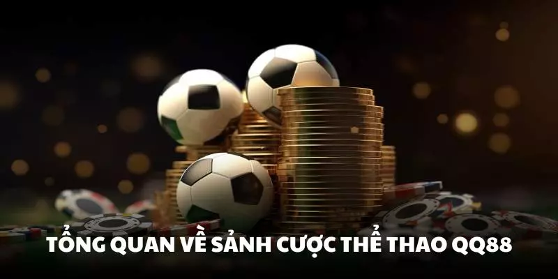 Tổng quan về sảnh cược Thể Thao QQ88 cực HOT